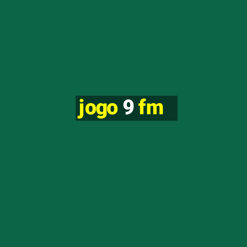 jogo 9 fm