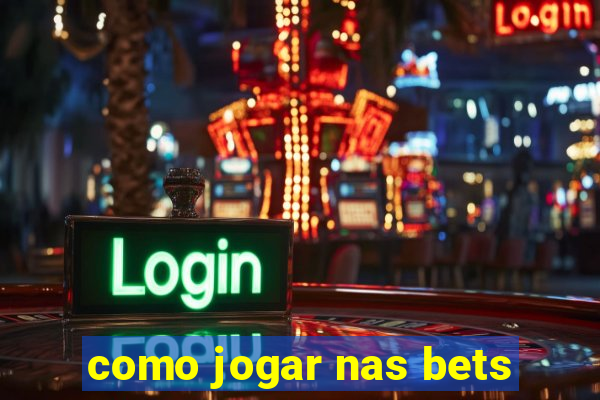 como jogar nas bets