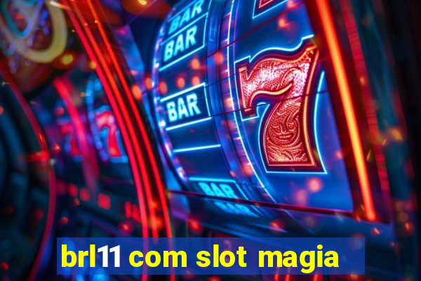 brl11 com slot magia