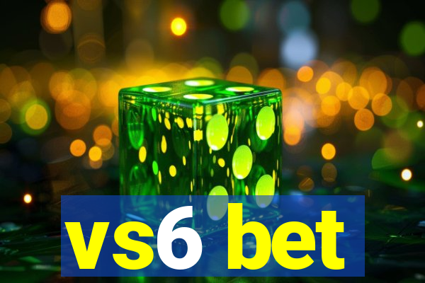 vs6 bet