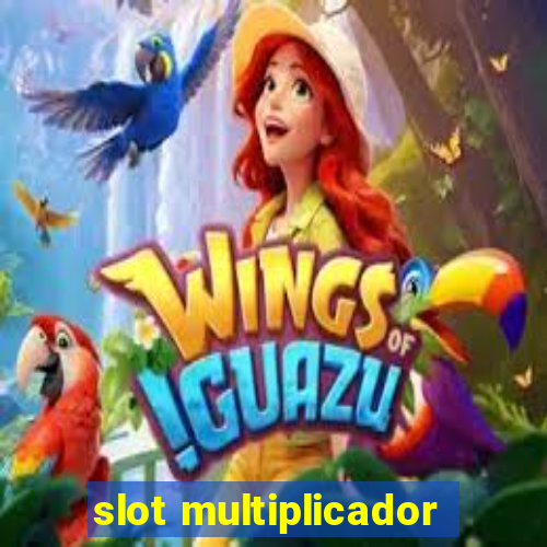 slot multiplicador