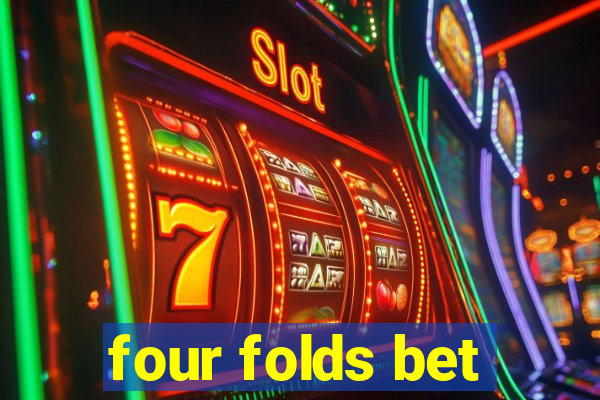 four folds bet