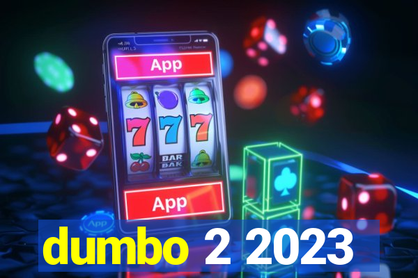 dumbo 2 2023