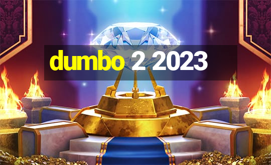 dumbo 2 2023