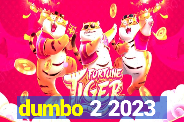 dumbo 2 2023