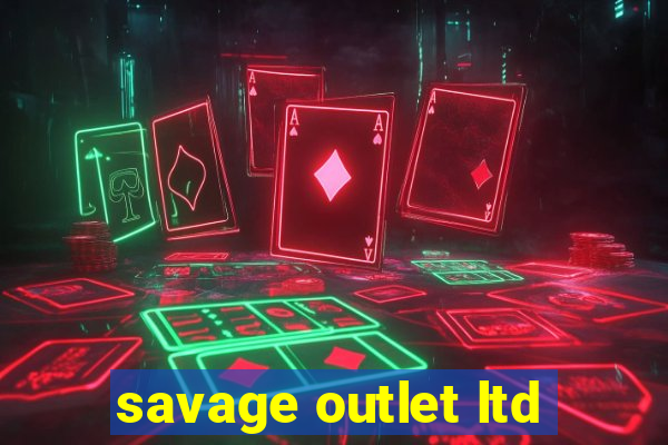 savage outlet ltd