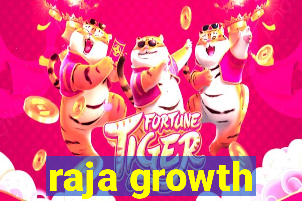 raja growth