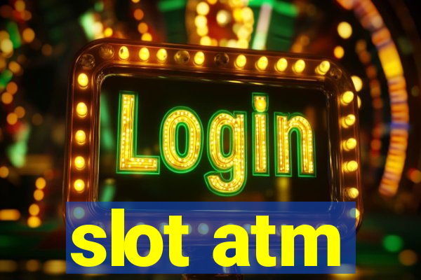 slot atm