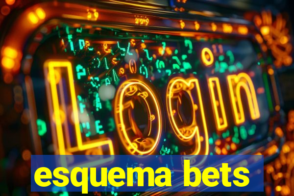 esquema bets