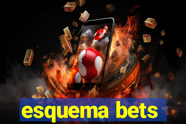 esquema bets