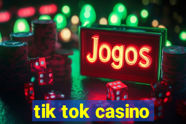 tik tok casino