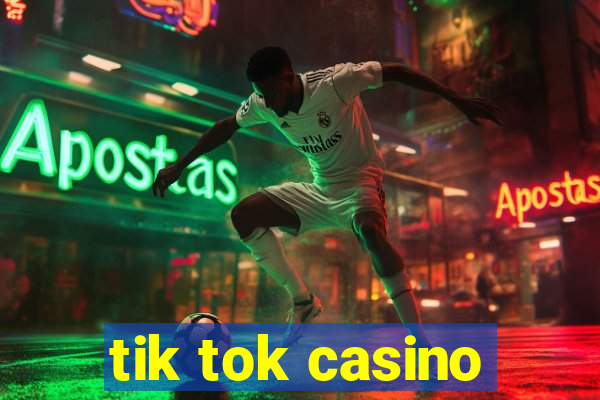 tik tok casino