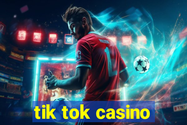 tik tok casino