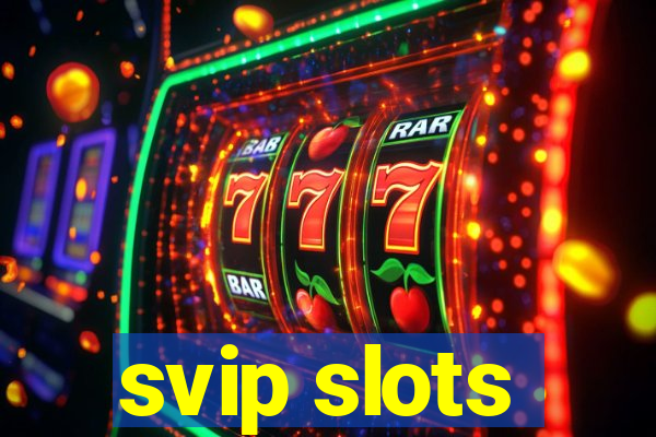 svip slots