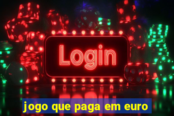 jogo que paga em euro