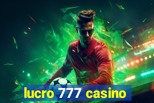 lucro 777 casino