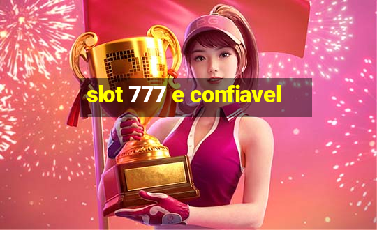 slot 777 e confiavel