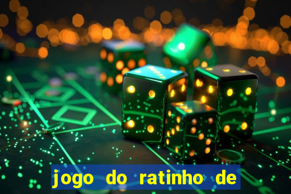 jogo do ratinho de ganhar dinheiro