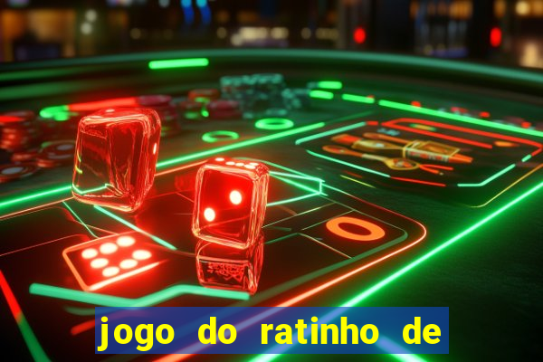 jogo do ratinho de ganhar dinheiro