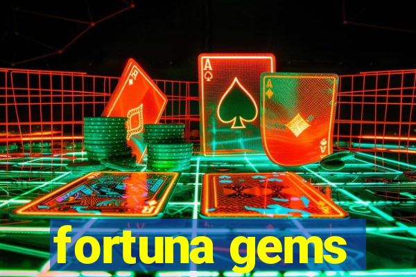 fortuna gems