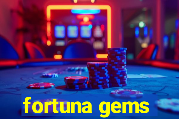 fortuna gems