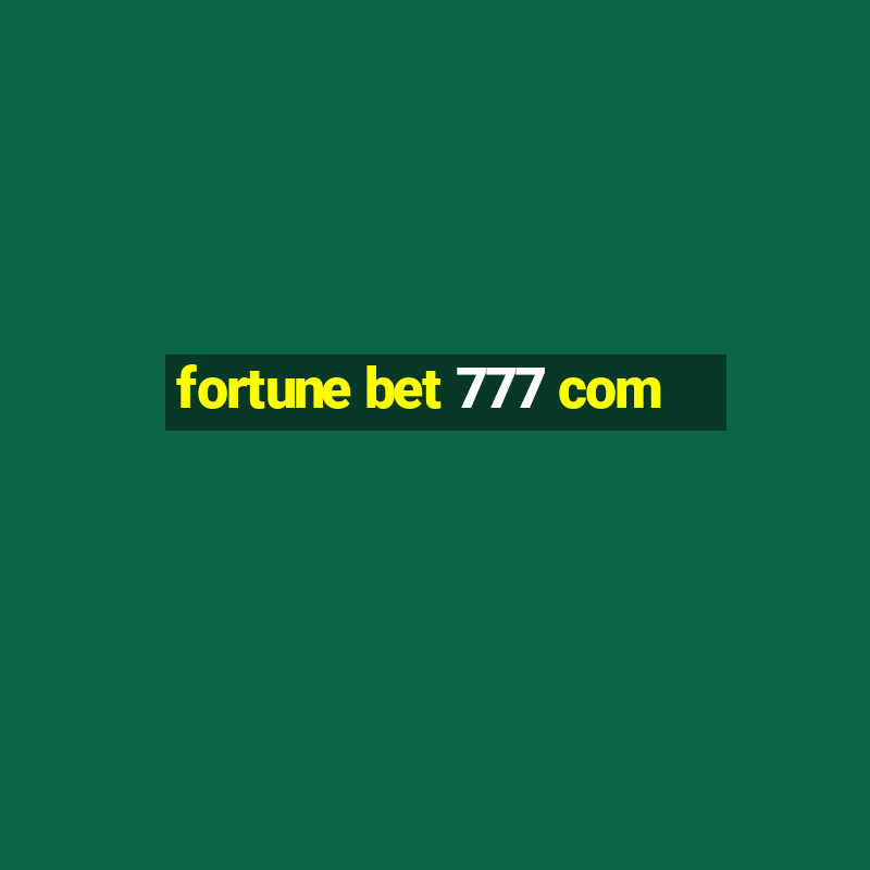 fortune bet 777 com