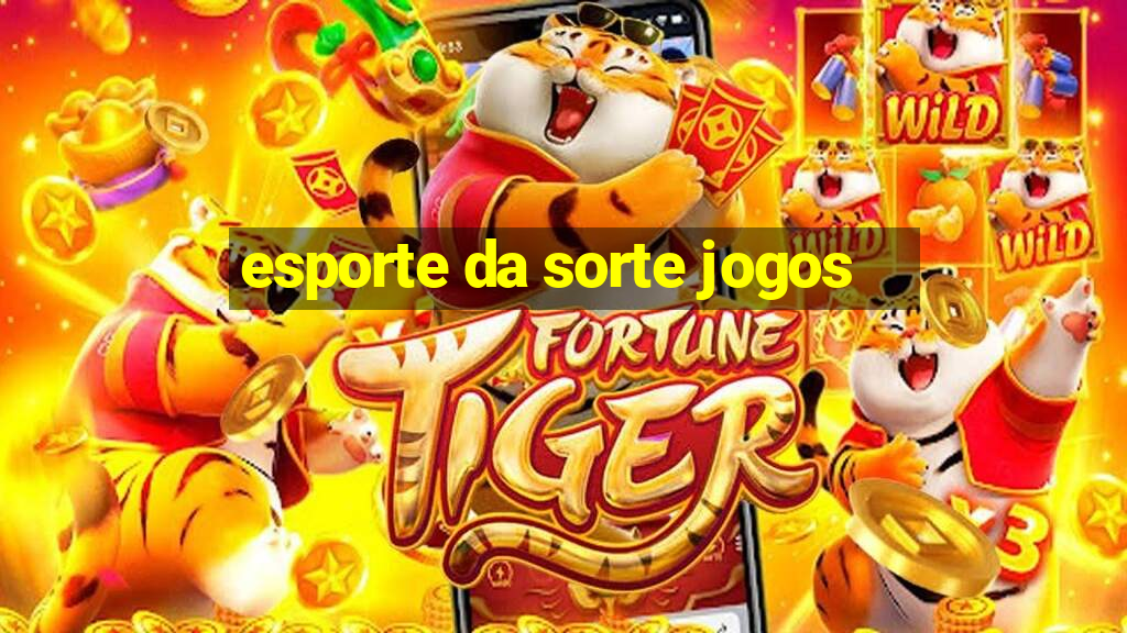 esporte da sorte jogos