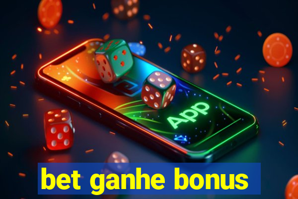 bet ganhe bonus