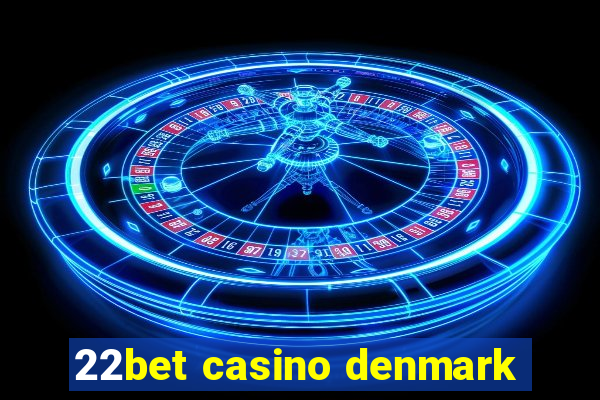 22bet casino denmark