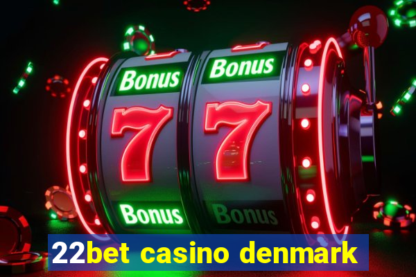 22bet casino denmark