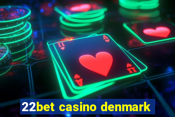 22bet casino denmark