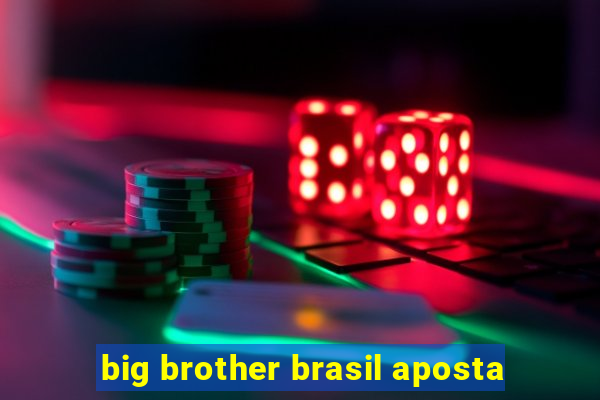 big brother brasil aposta