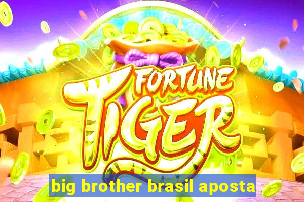 big brother brasil aposta