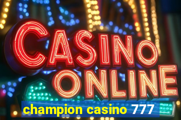 champion casino 777