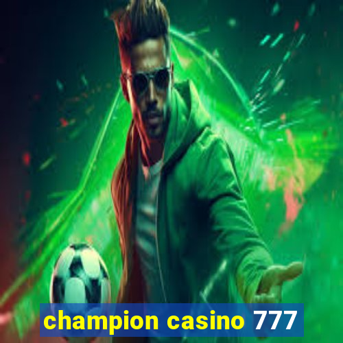 champion casino 777