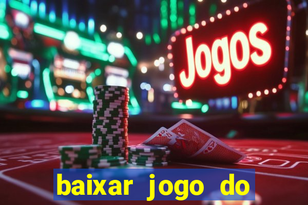 baixar jogo do tigrinho plataforma nova