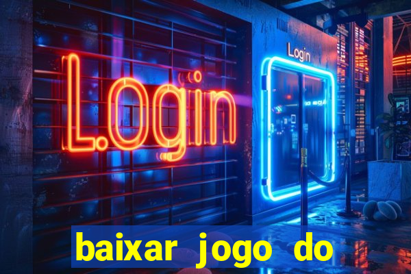 baixar jogo do tigrinho plataforma nova