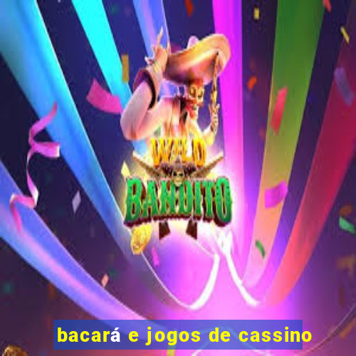 bacará e jogos de cassino