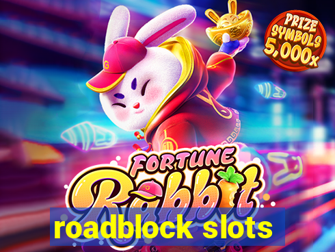 roadblock slots