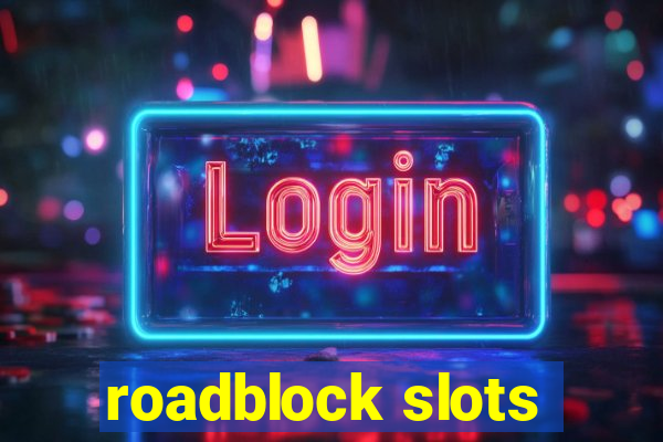 roadblock slots