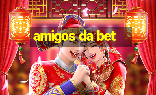 amigos da bet