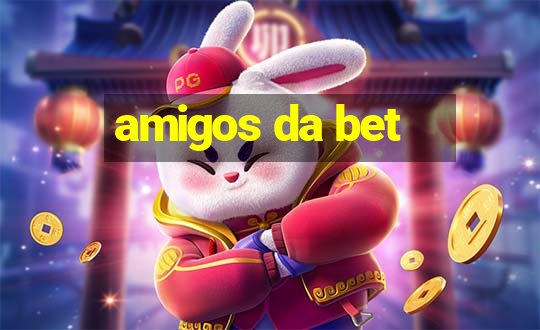 amigos da bet