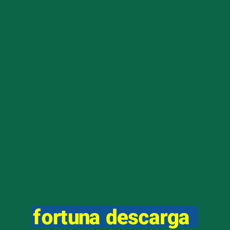 fortuna descarga