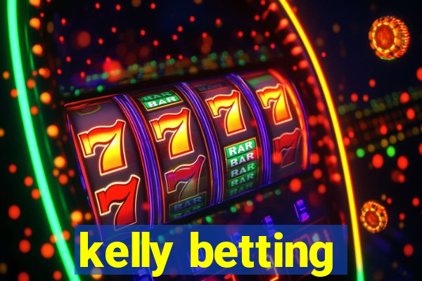 kelly betting