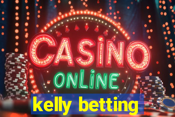 kelly betting