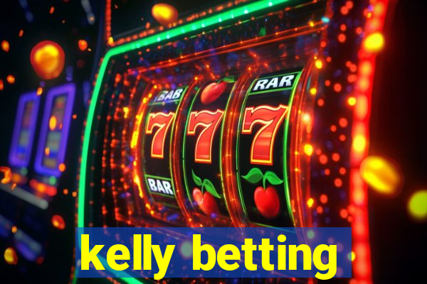 kelly betting