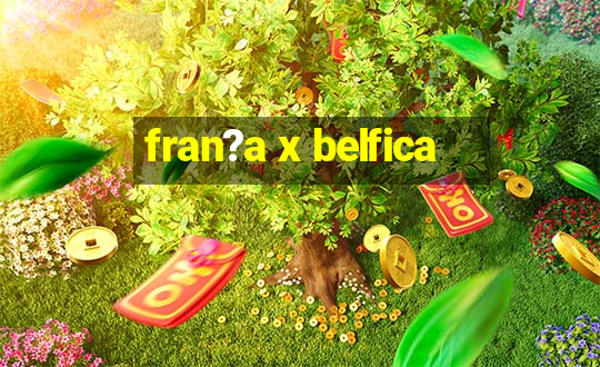 fran?a x belfica