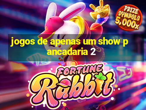 jogos de apenas um show pancadaria 2