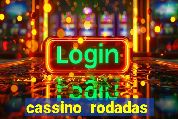 cassino rodadas gr谩tis no cadastro