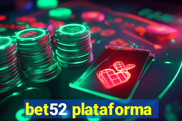 bet52 plataforma